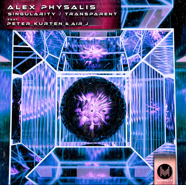 Release: Alex Physalis – Singularity/Transparent feat. Peter Kurten & Air J | Mumuration Records